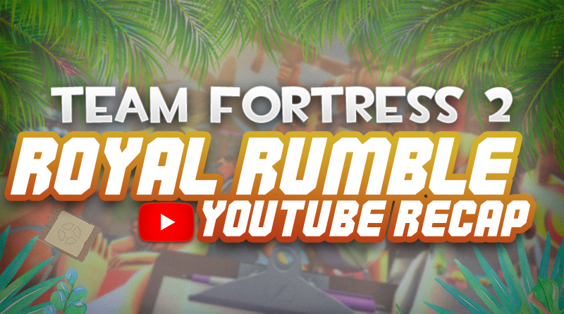 Team Fortress 2 - Royal Rumble Recap [April 15th, 2022]!