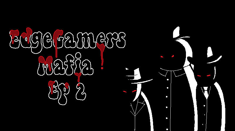 EdgeGamers Mafia Ep 2.png