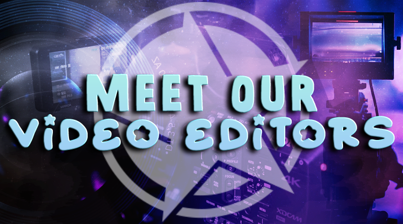 Meet Our Video Editors!