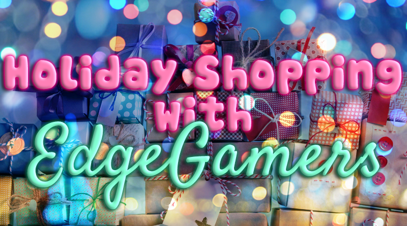 Holiday Shopping With EdgeGamers