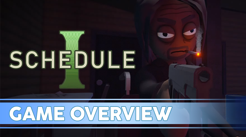 Game Overview: Schedule I