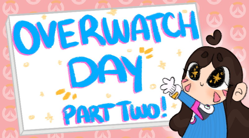 Play Overwatch Day Part Two! - July 24th