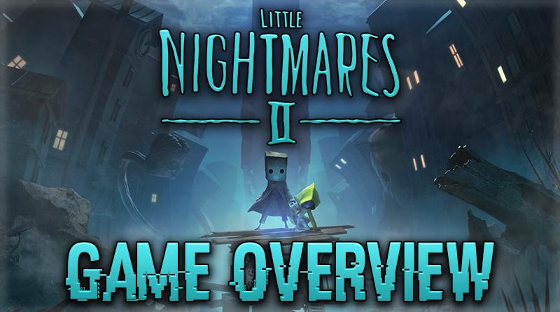 Game Overview: Little Nightmares II